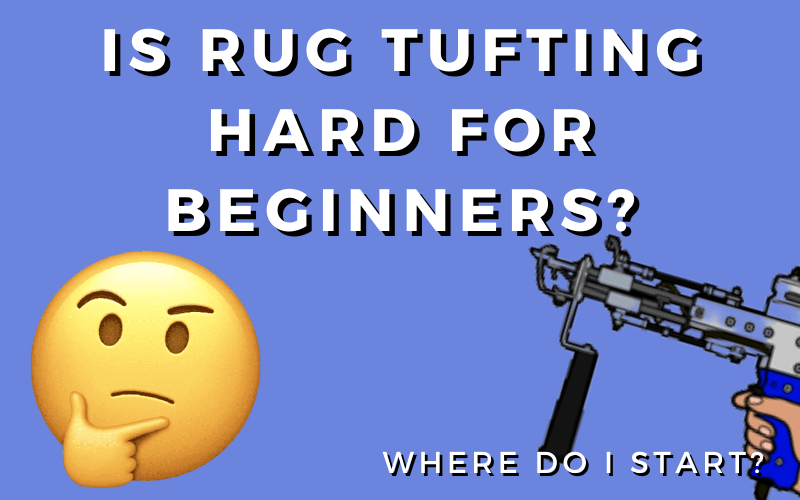is_rug_tufting_hard_for_beginners