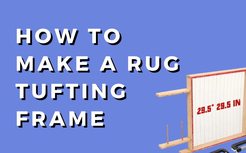 How_To_Make_Rug_Tufting_Frame