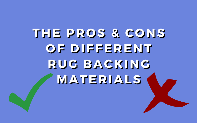 Pros_Cons_Of_Different_Rug_Backings